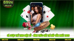 Cá cược thể thao điện tử - Hình thức giải trí hấp dẫn nhất 2025