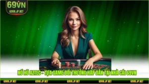 Nổ Hũ Aztec - Tựa Game Đổi Thưởng Hấp Dẫn Tại Nhà Cái 69VN
