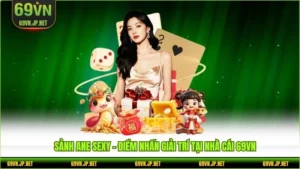 Sảnh AE sexy - Điểm Nhấn Giải Trí Tại Nhà Cái 69VN